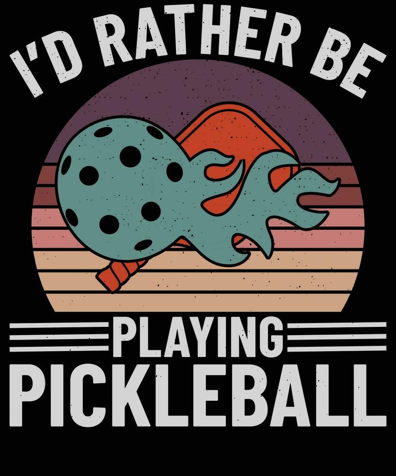 I'd rather be playing pickleball t shirt design vector