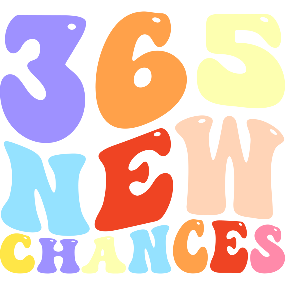 365 new chance - typography vintage graphic happy new year t shirt design. Happy new year 2024 t shirt design png