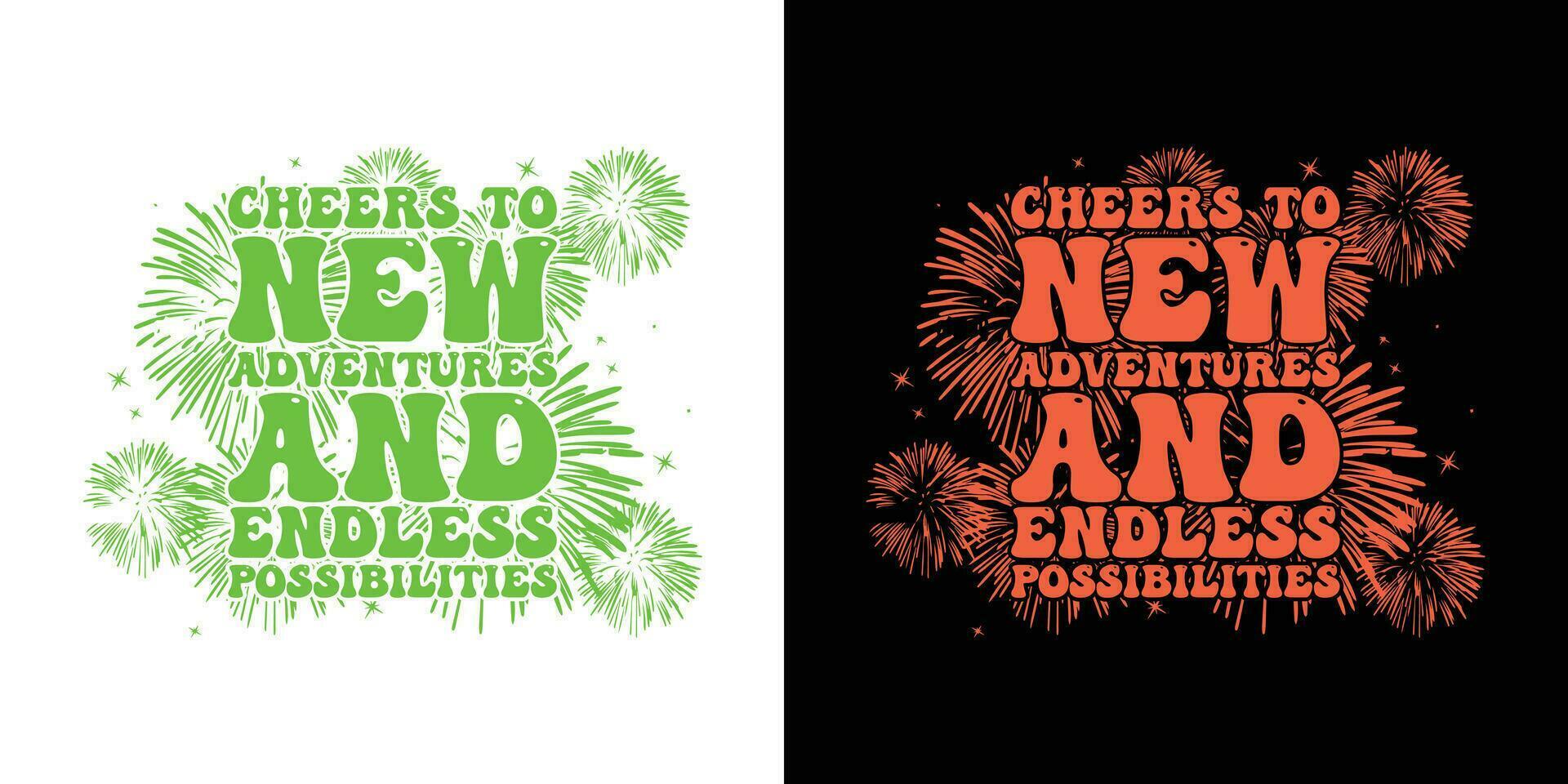 salud a nuevo aventuras y interminable posibilidades - tipografía Clásico gráfico contento nuevo año t camisa diseño. contento nuevo año 2024 t camisa diseño vector