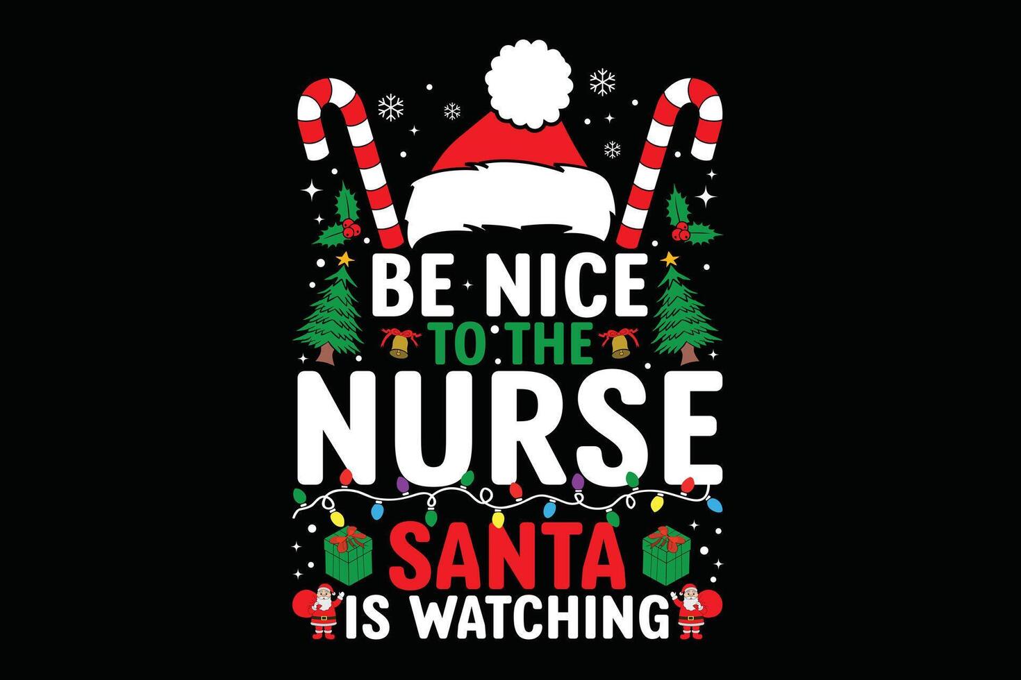 Nurse Christmas Shirt Be Nice To The Nurse Santa Is Watching T-Shirt Design vector