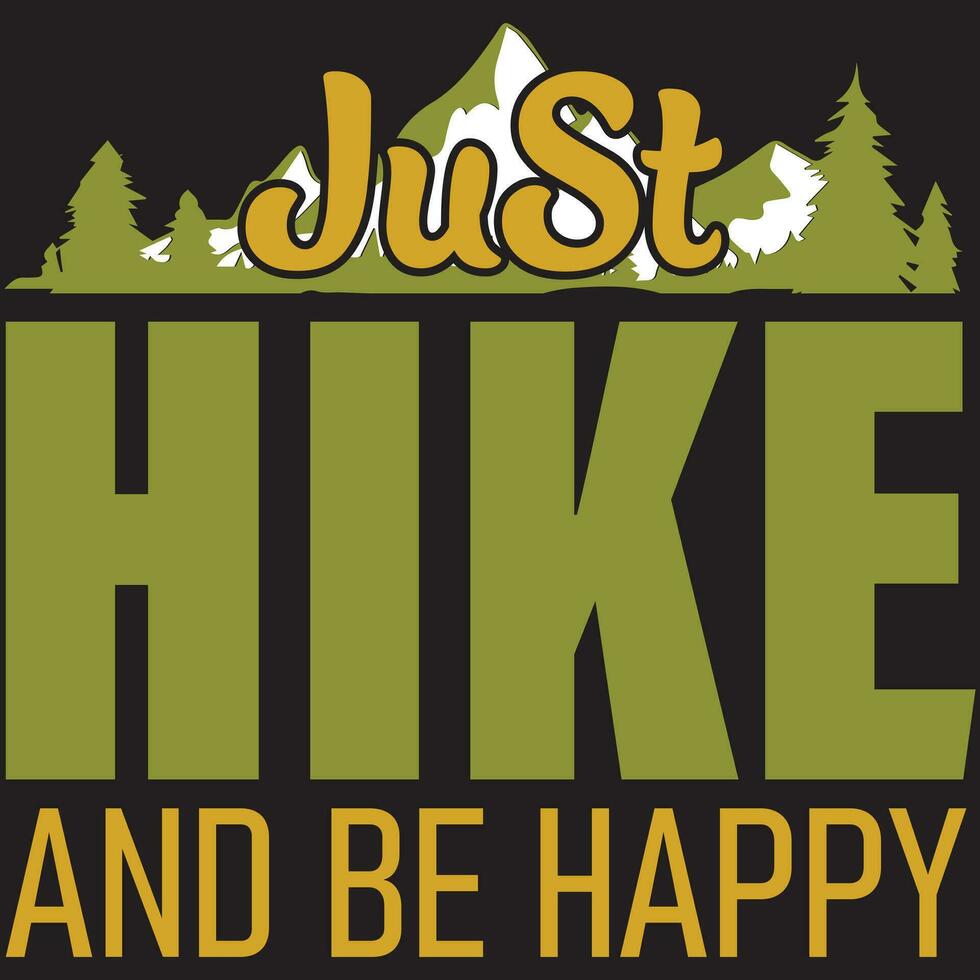 Just  Hike And Be Happy, Hiking T- shirt , Mountain T- shirt Design vector