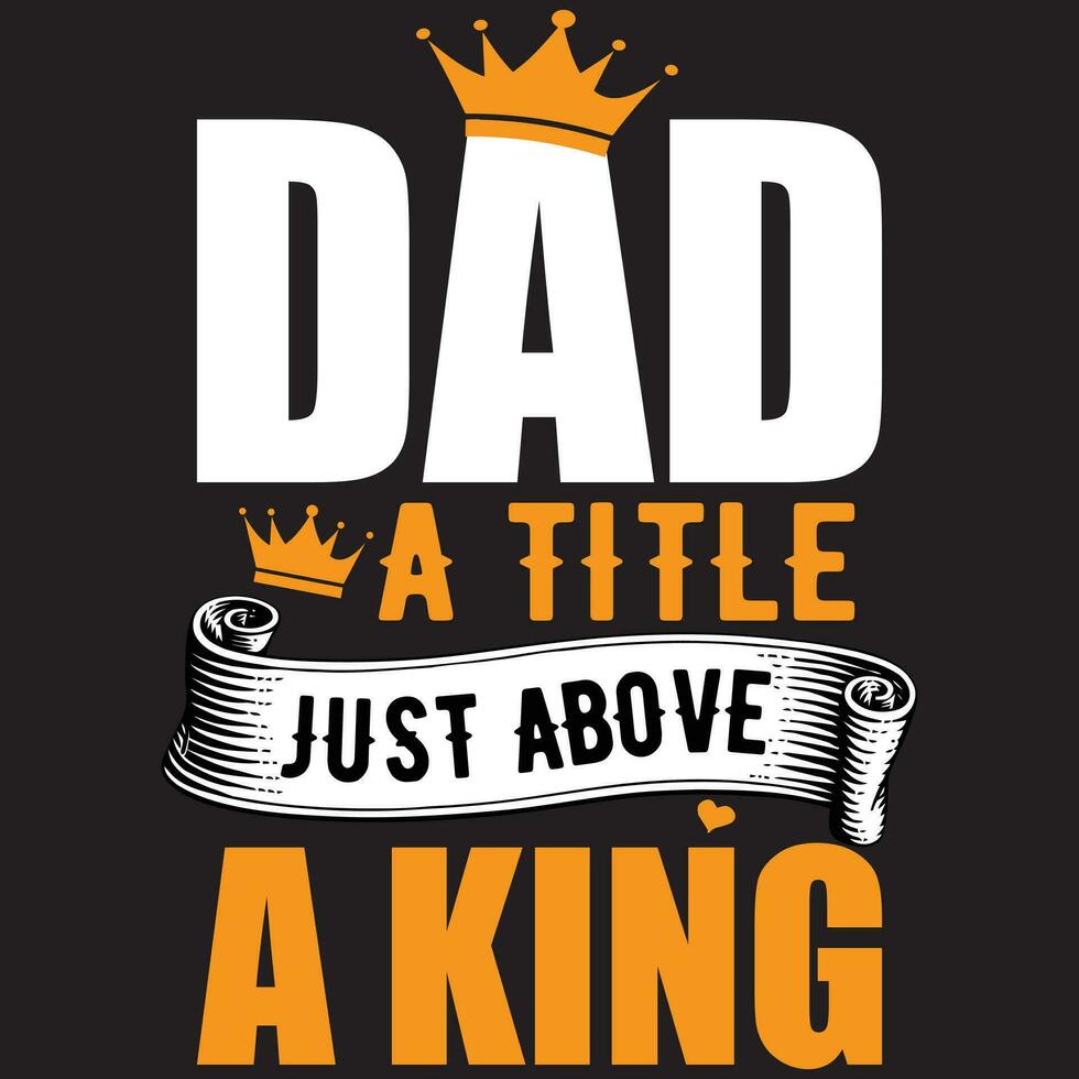 Dad a Title Just Above a King vector