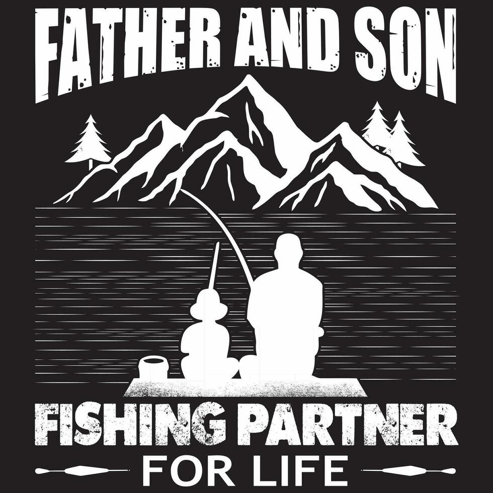 Father And Son Fishing Partner For Life, Fishing Design vector