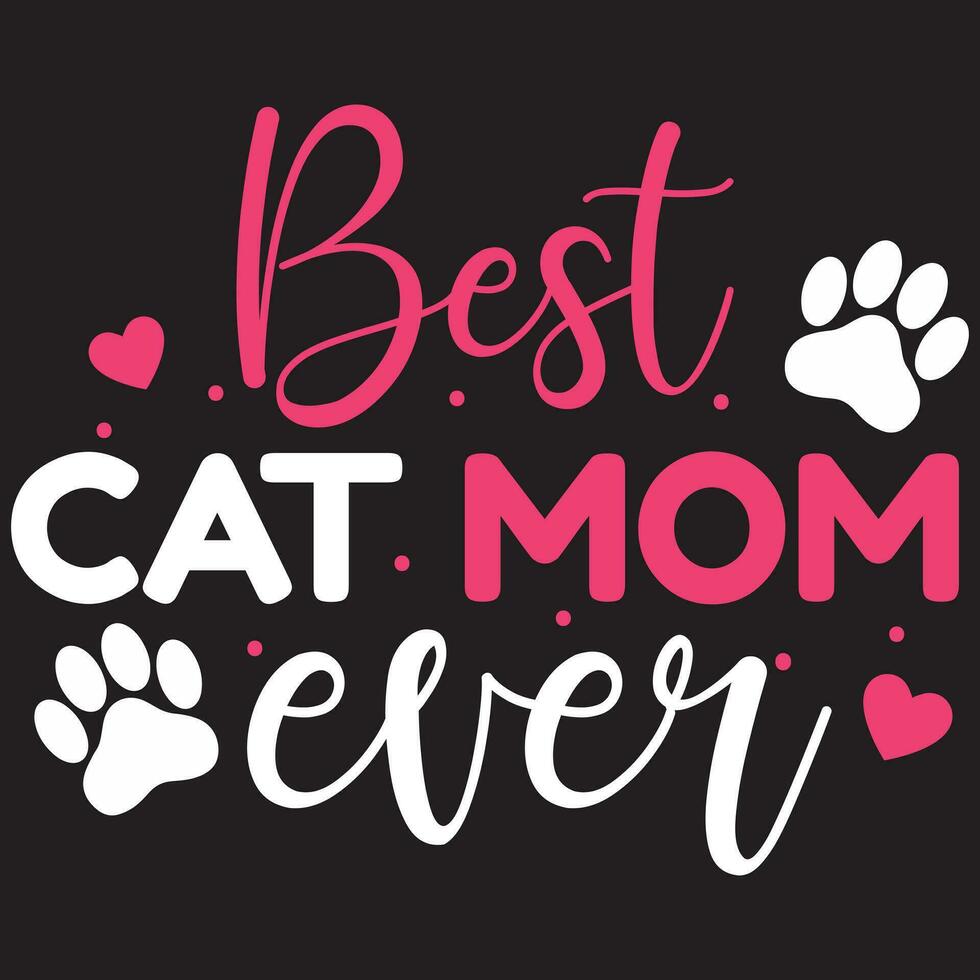 Best Cat Mom Ever, Cat Mom, Mather's Day vector