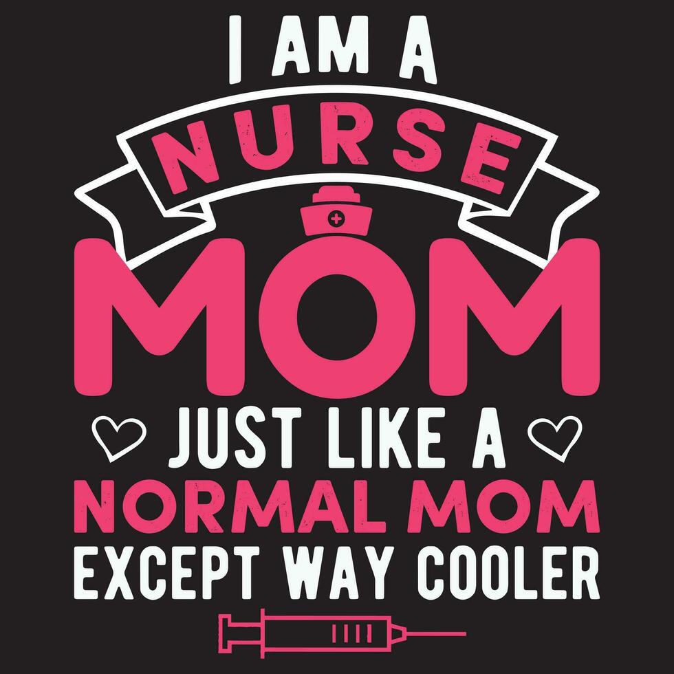 yo a.m un enfermero mamá sólo me gusta un normal mamá excepto camino enfriador, mamá diseño de la madre día vector