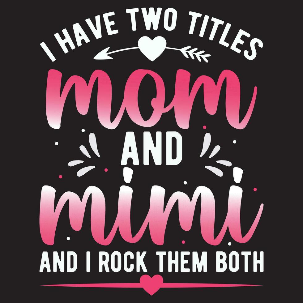 yo tener dos títulos mamá y mimi y yo rock ellos ambos, mamá diseño, matematicas día vector