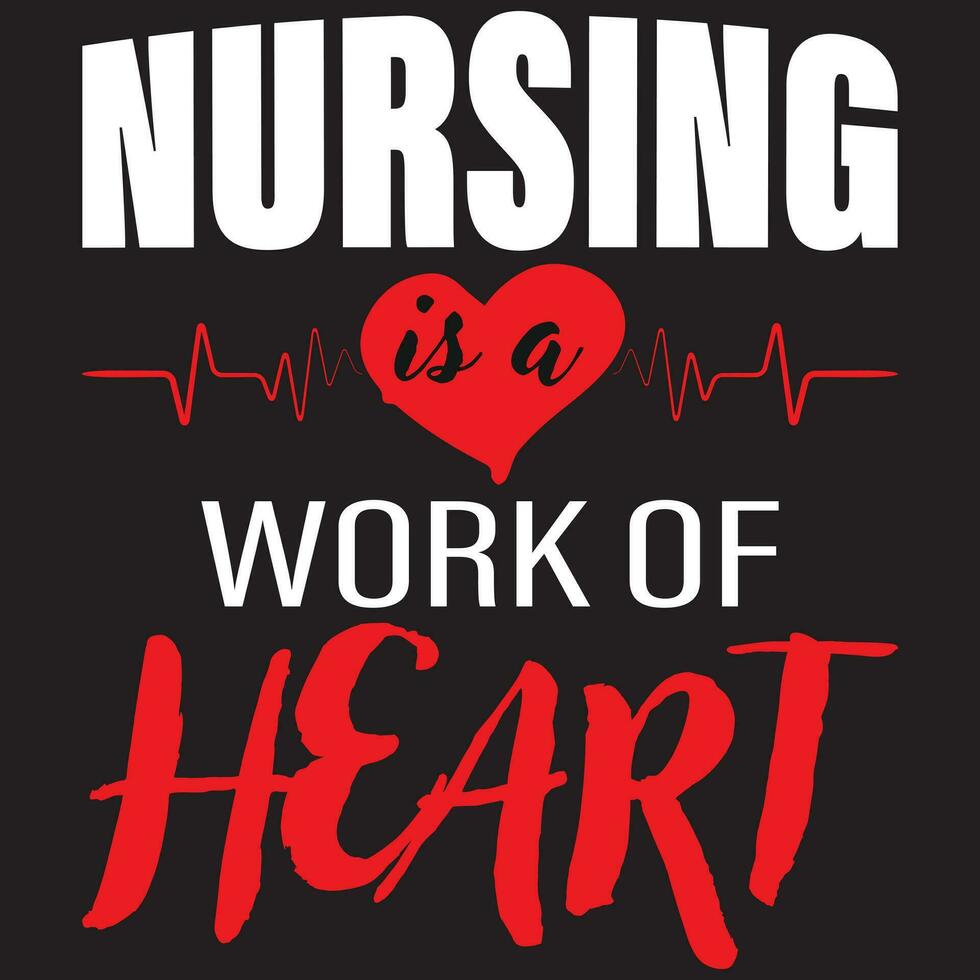 Nursing Is a Work Of Heart, Nursing Design, Nurse Vector