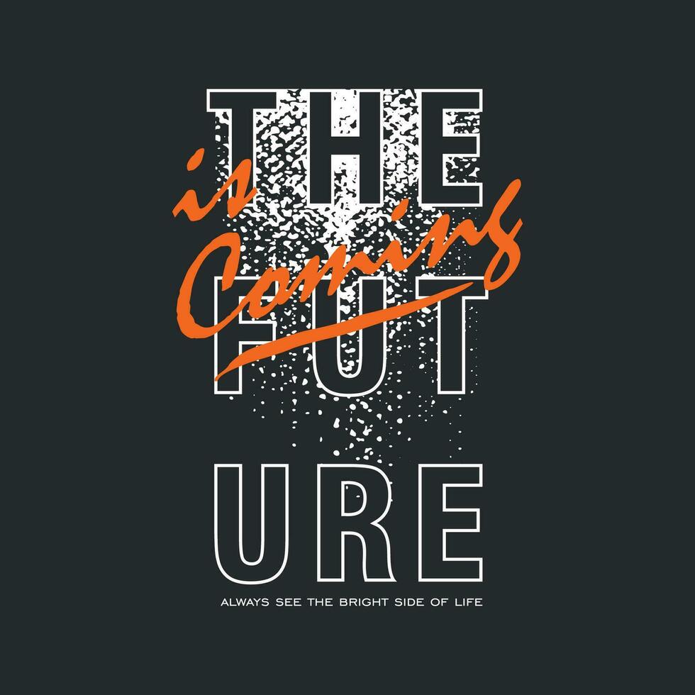 the future is coming typography vector, graphic design, fashion illustration, for casual style print t shirt vector