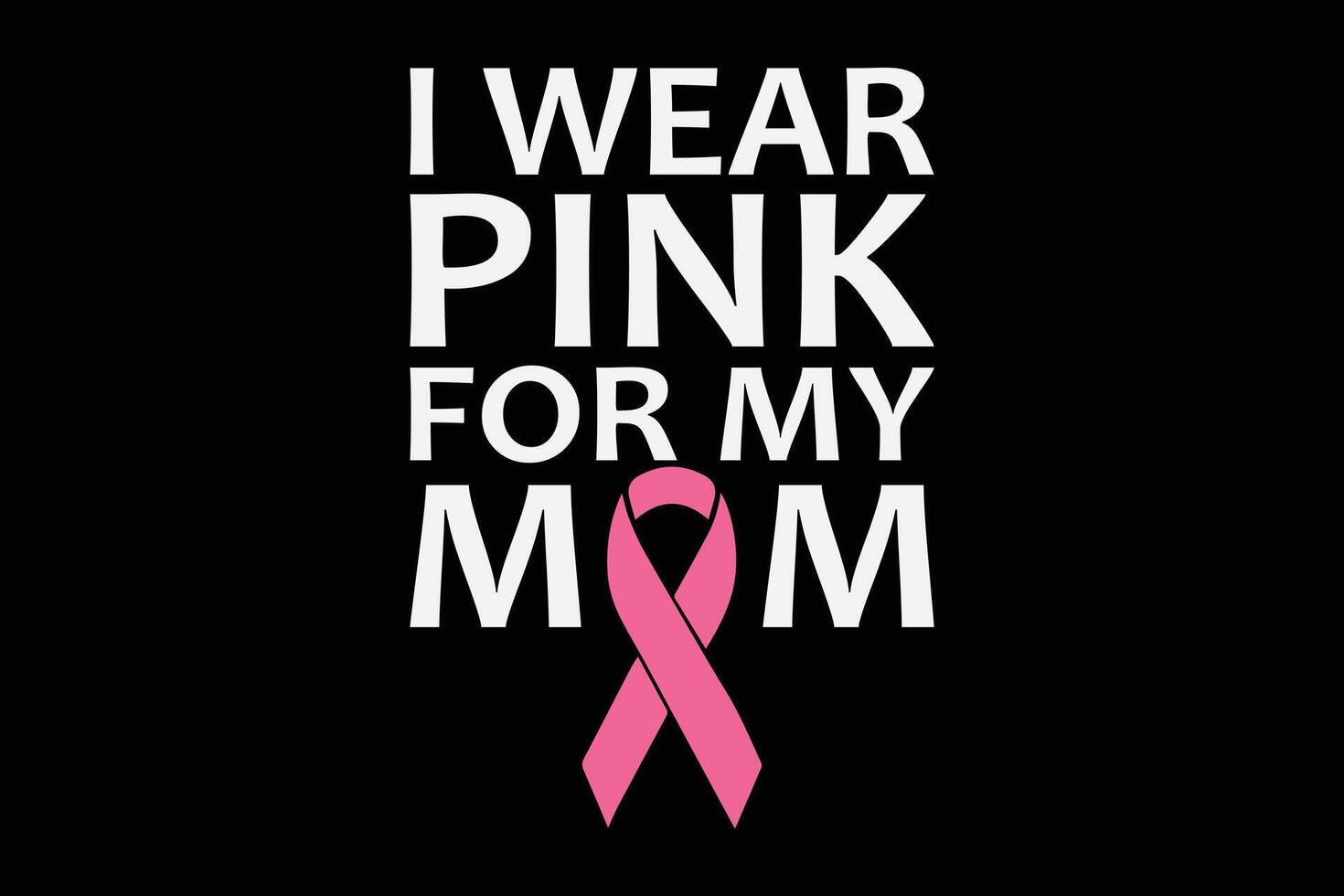 I Wear Pink For My Mom Shirt Breast Cancer Awareness T-Shirt Design vector