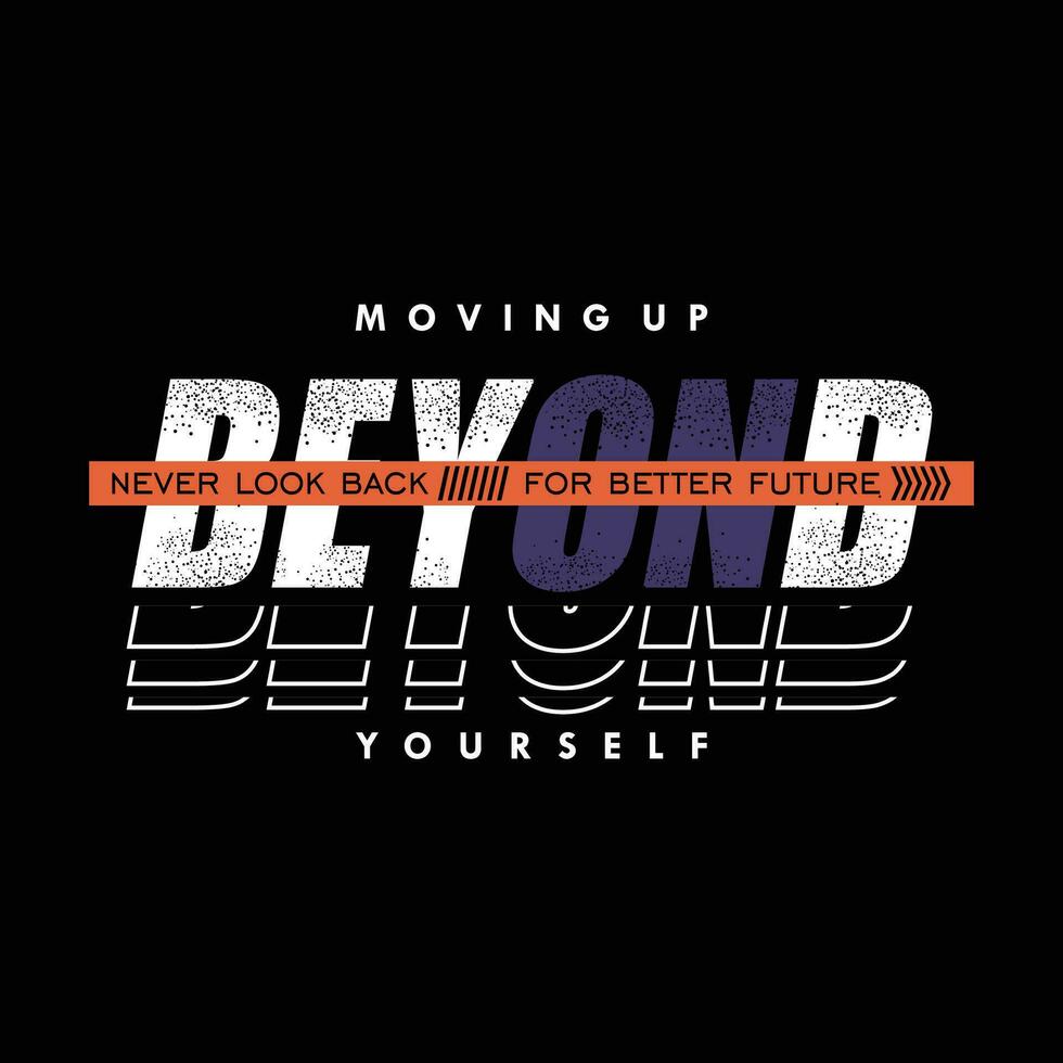 moving up beyond graphic t shirt design, typography vector, illustration, casual style vector