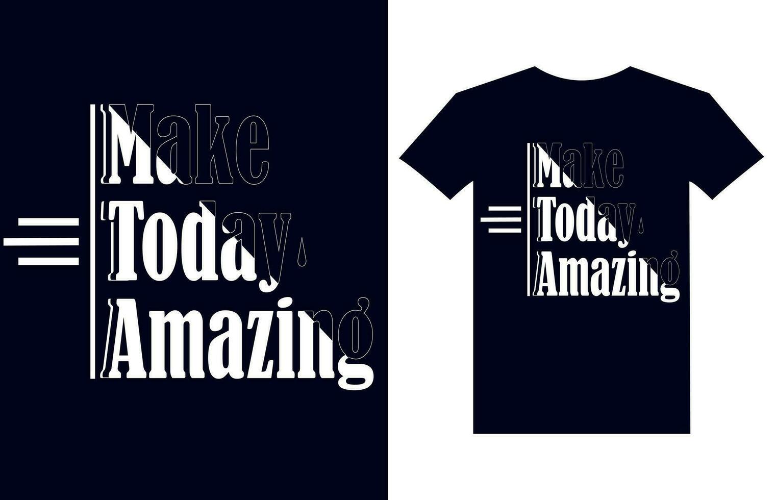 Make today amazing motivational quotes t shirt design l Modern quotes apparel design l Inspirational custom typography quotes vector
