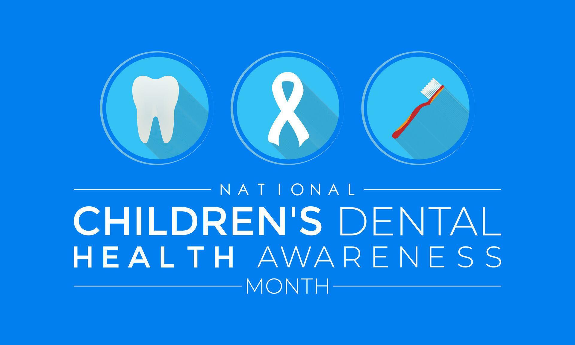 National Children s Dental Health Month . That ,s day awareness