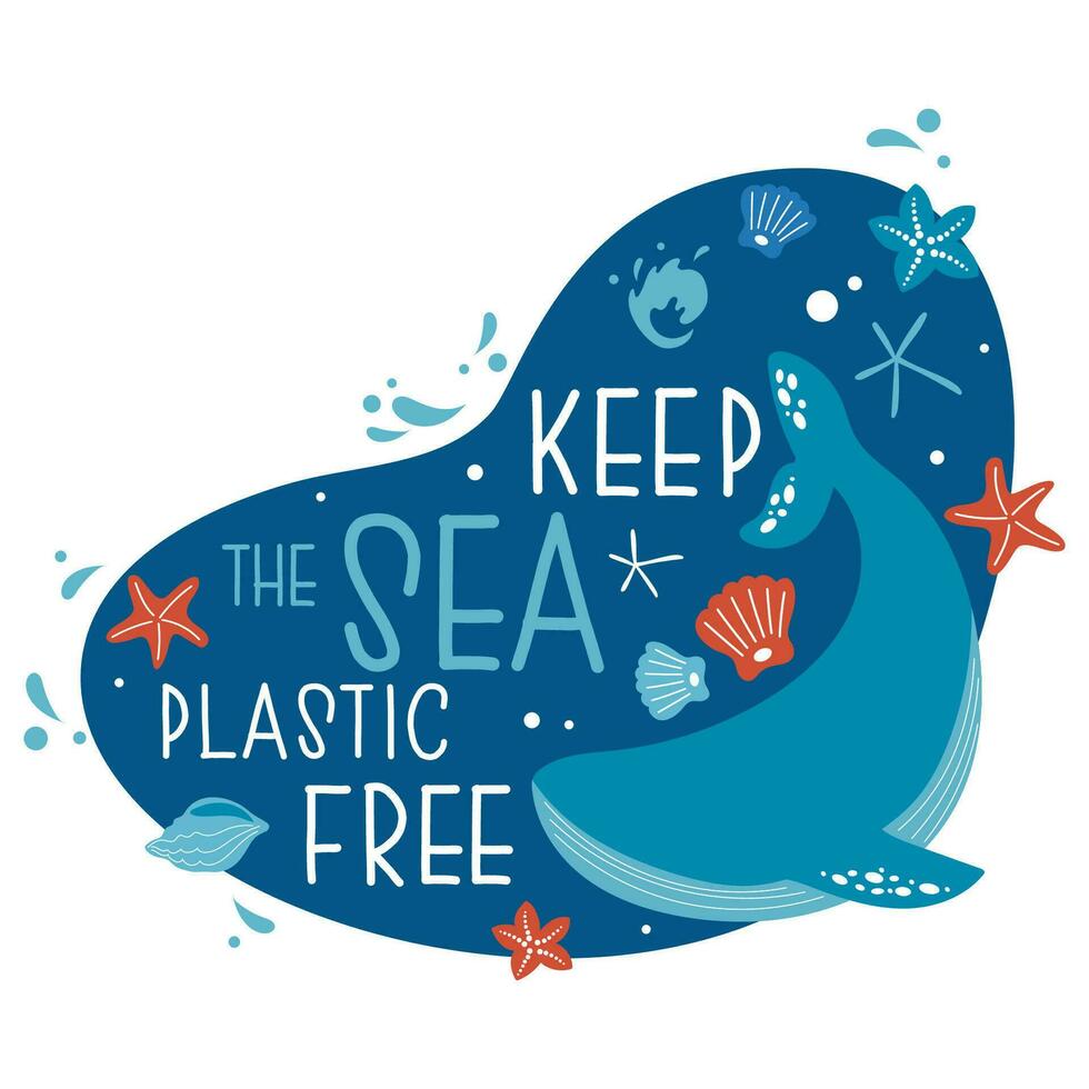 Hand drawn protect ocean ecology concept. Vector design with whale. Keep the sea plastic free.