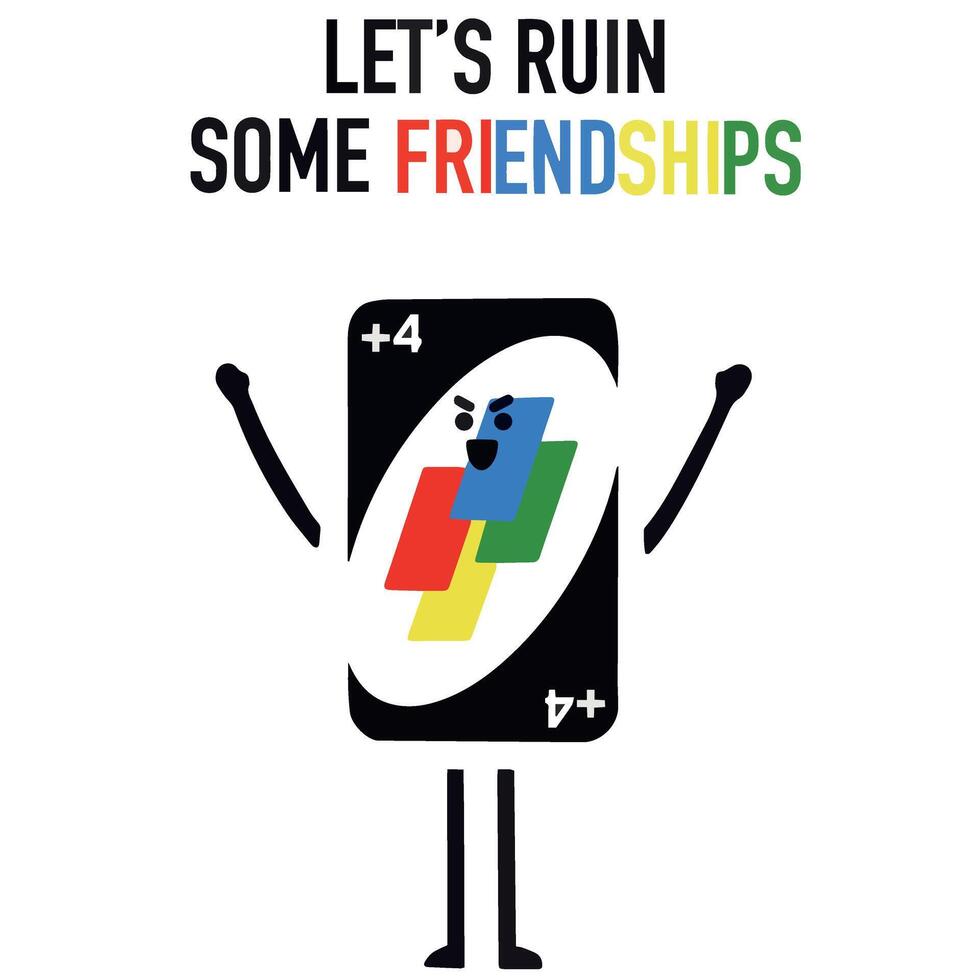 Fun design vector illustration let's ruin some friendship with card plus four vector illustration