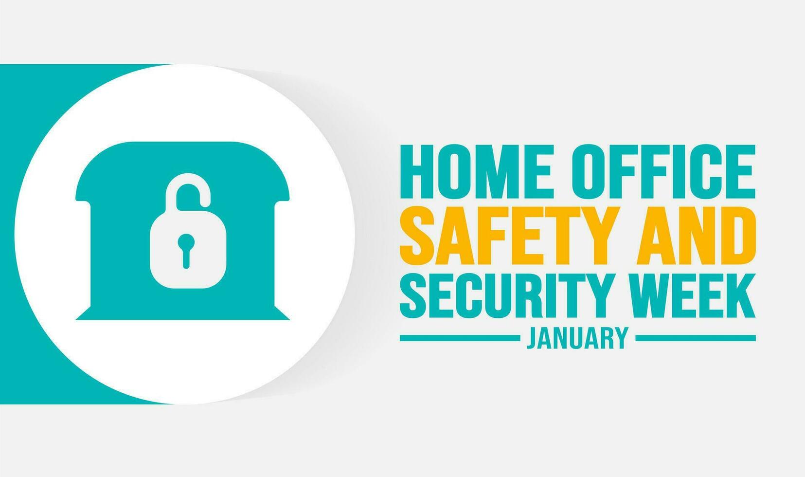 January is Home Office Safety and Security Week background template. Holiday concept. background, banner, placard, card, and poster design template with text inscription and standard color. vector. vector