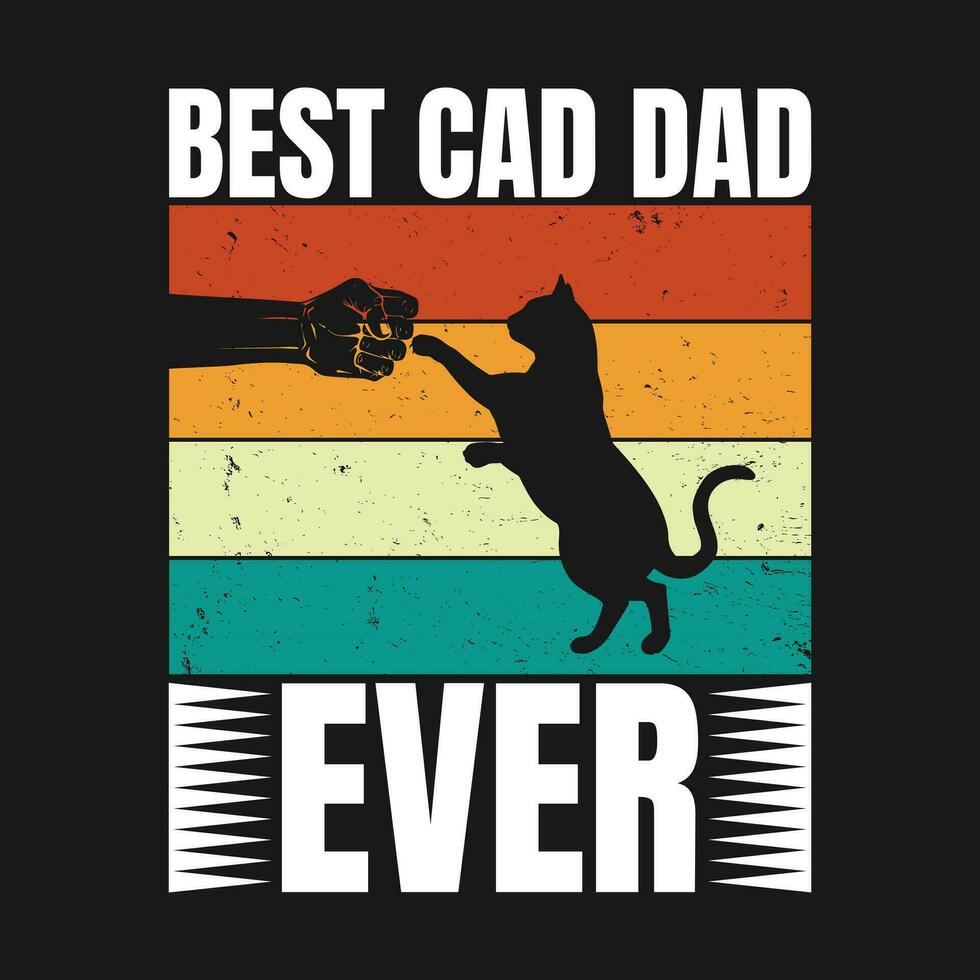 Best Cat Dad Ever T-Shirt Design, Vintage T shirt Design , Typography T shirt Design vector