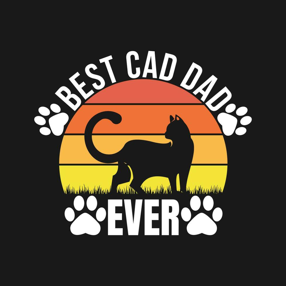 Best Cat Dad Ever T-Shirt Design, Vintage T shirt Design , Typography T shirt Design vector