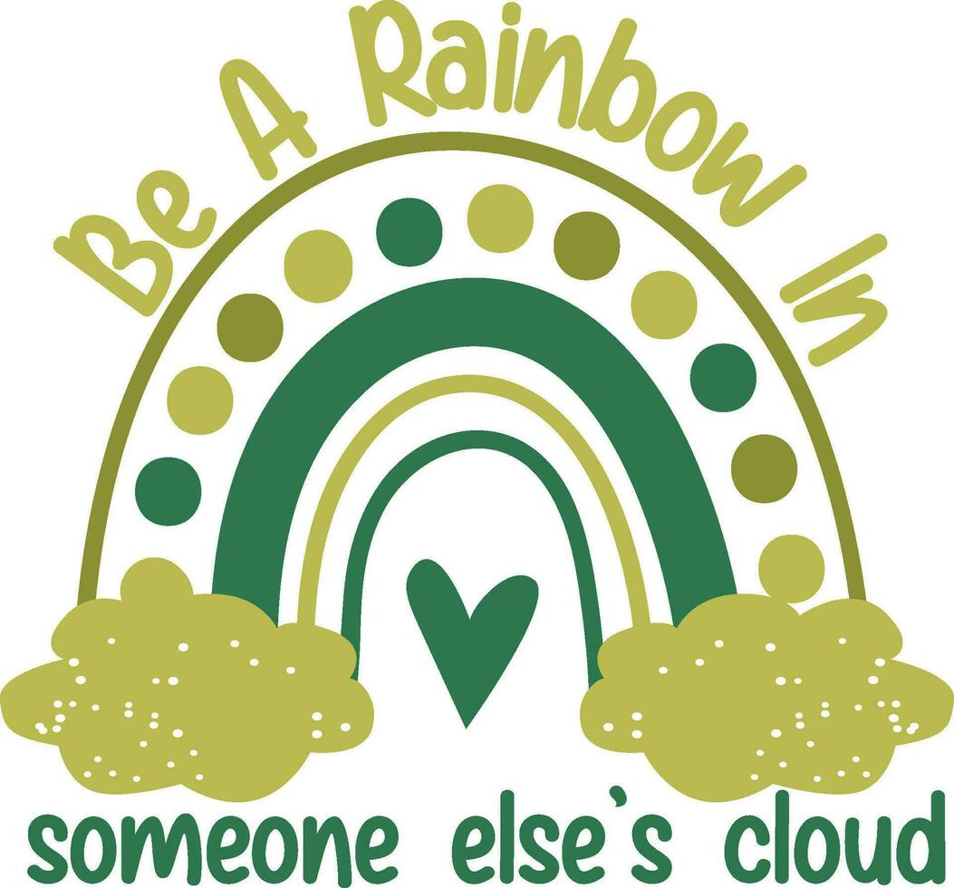 be a rainbow in someone else's cloud Mental Health awareness typography, Mental Health sublimation, World Mental Health day vector