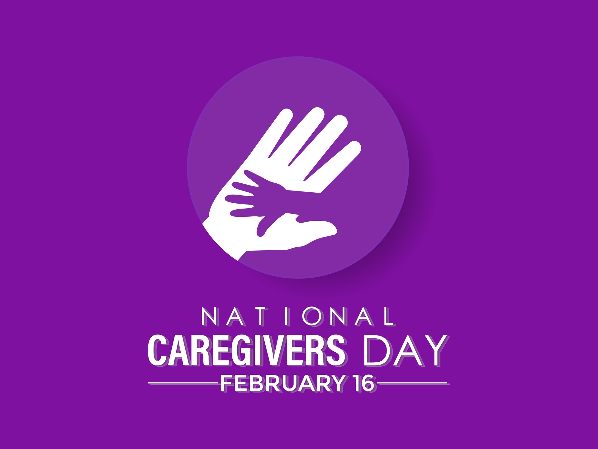 National caregivers day February 16. It 's raise awareness of