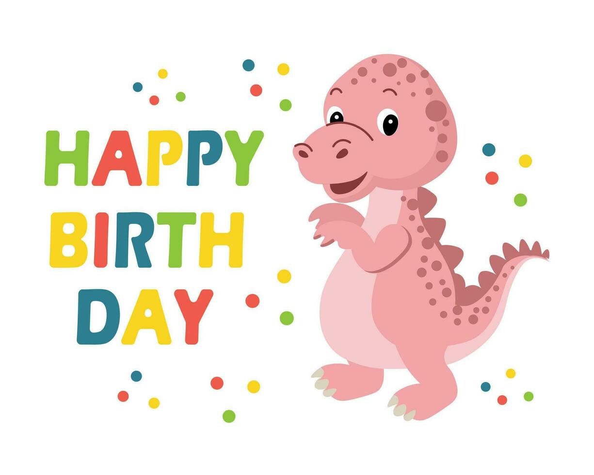 Children's card Happy birthday, cute funny dinosaur and confetti on a white background. Print, invitation, vector