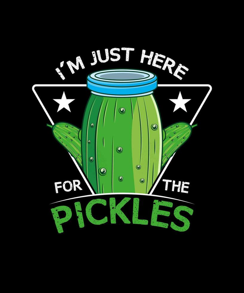 I'm Just Here  For The  Pickles t-shirt design. vector