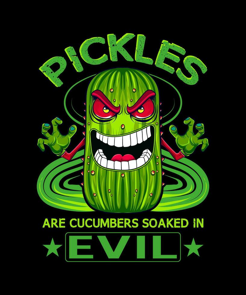 Pickles are Cucumbers Soaked in Evil t-shirt design. vector