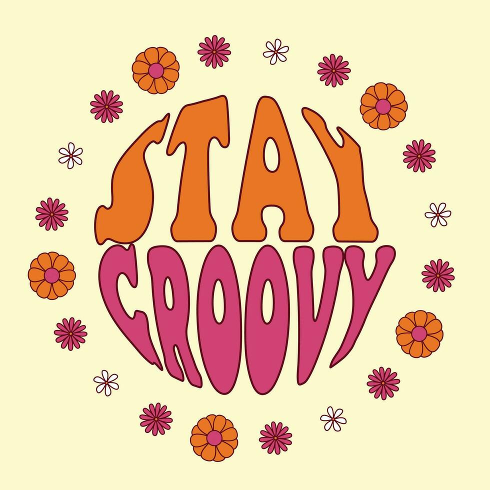60s 70s retro stay groovy slogan with hippie flowers in circle. Design print for girl tee t shirt and sticker. Vector illustration