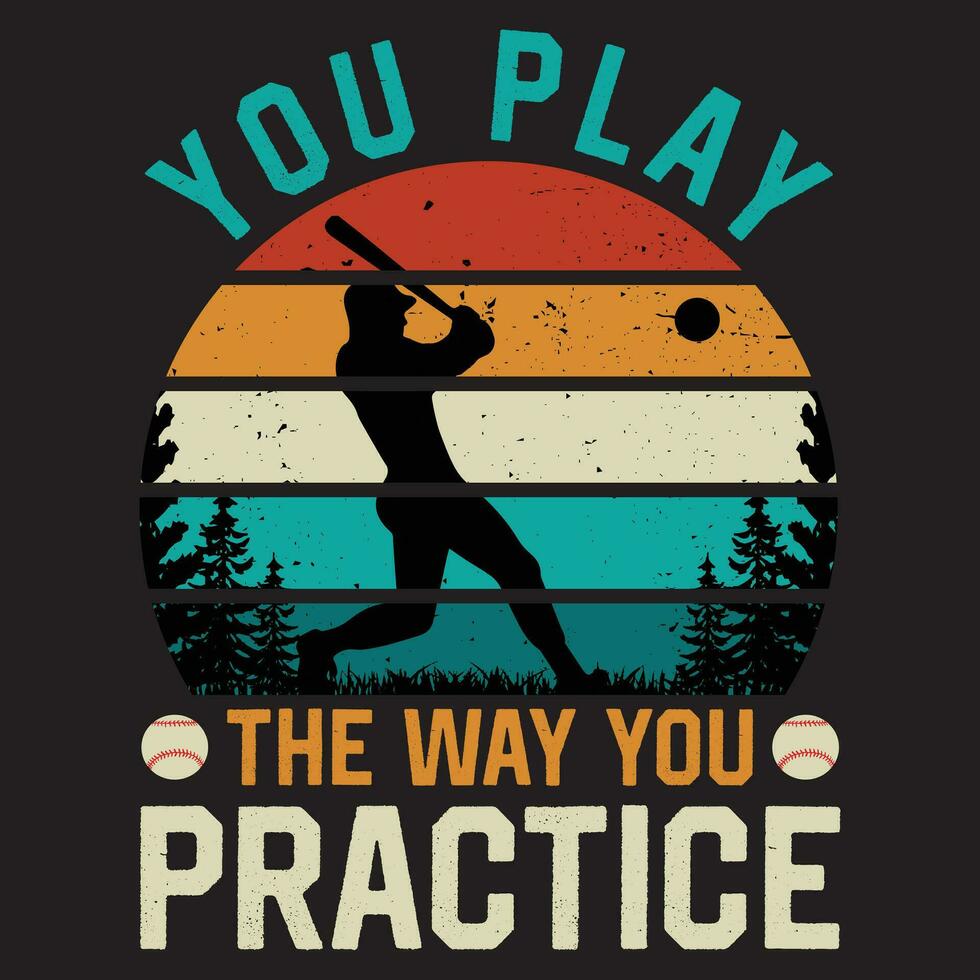 You Play The Way You Practice, Baseball Vector