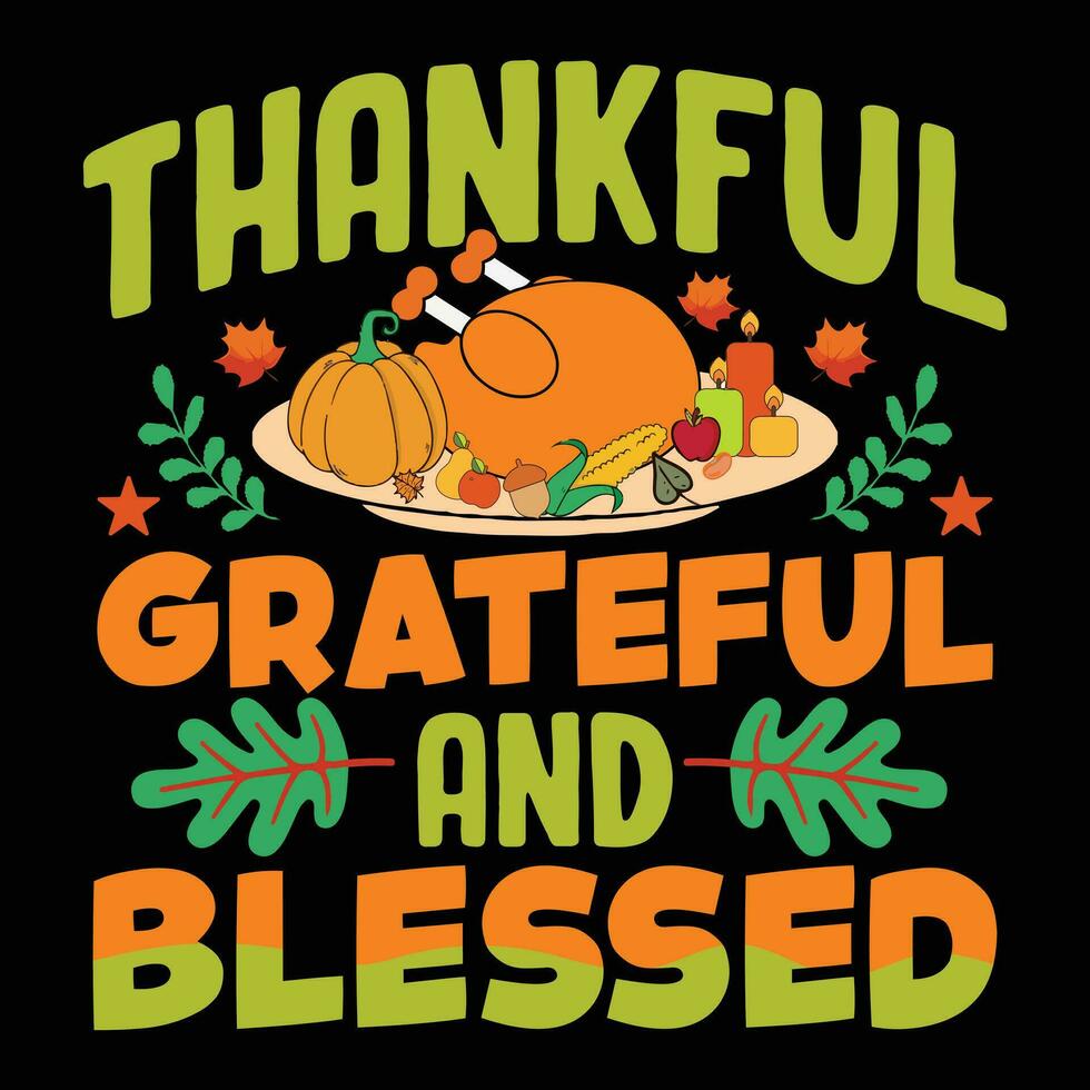 Thankful Grateful And Blessed, Thanks Giving Day vector