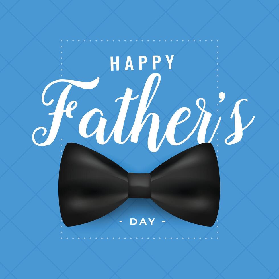 happy fathers day greeting card with realistic bow vector