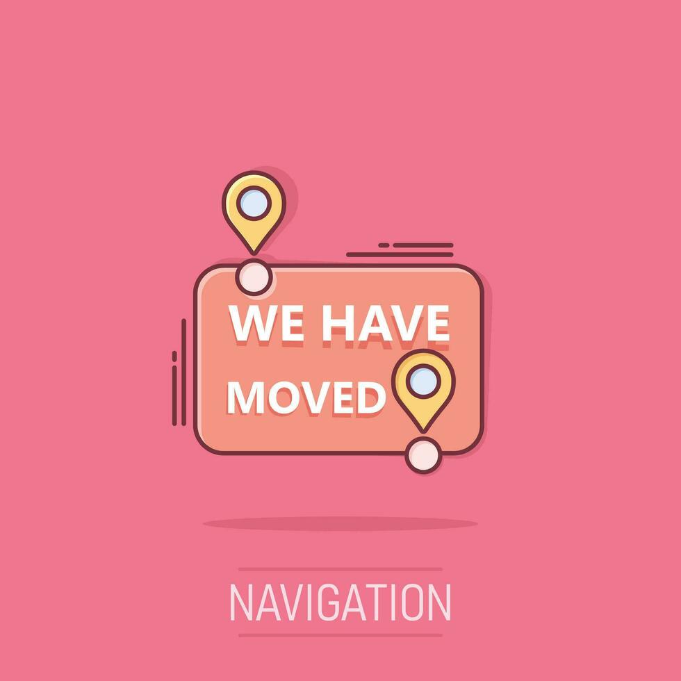 Move location icon in comic style. Pin gps vector cartoon illustration on white isolated background. Navigation business concept splash effect.