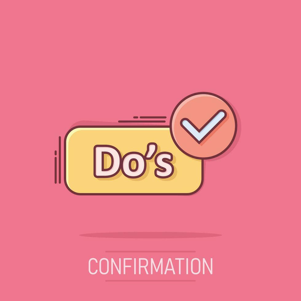 Do's sign icon in comic style. Like vector cartoon illustration. Yes business concept splash effect.