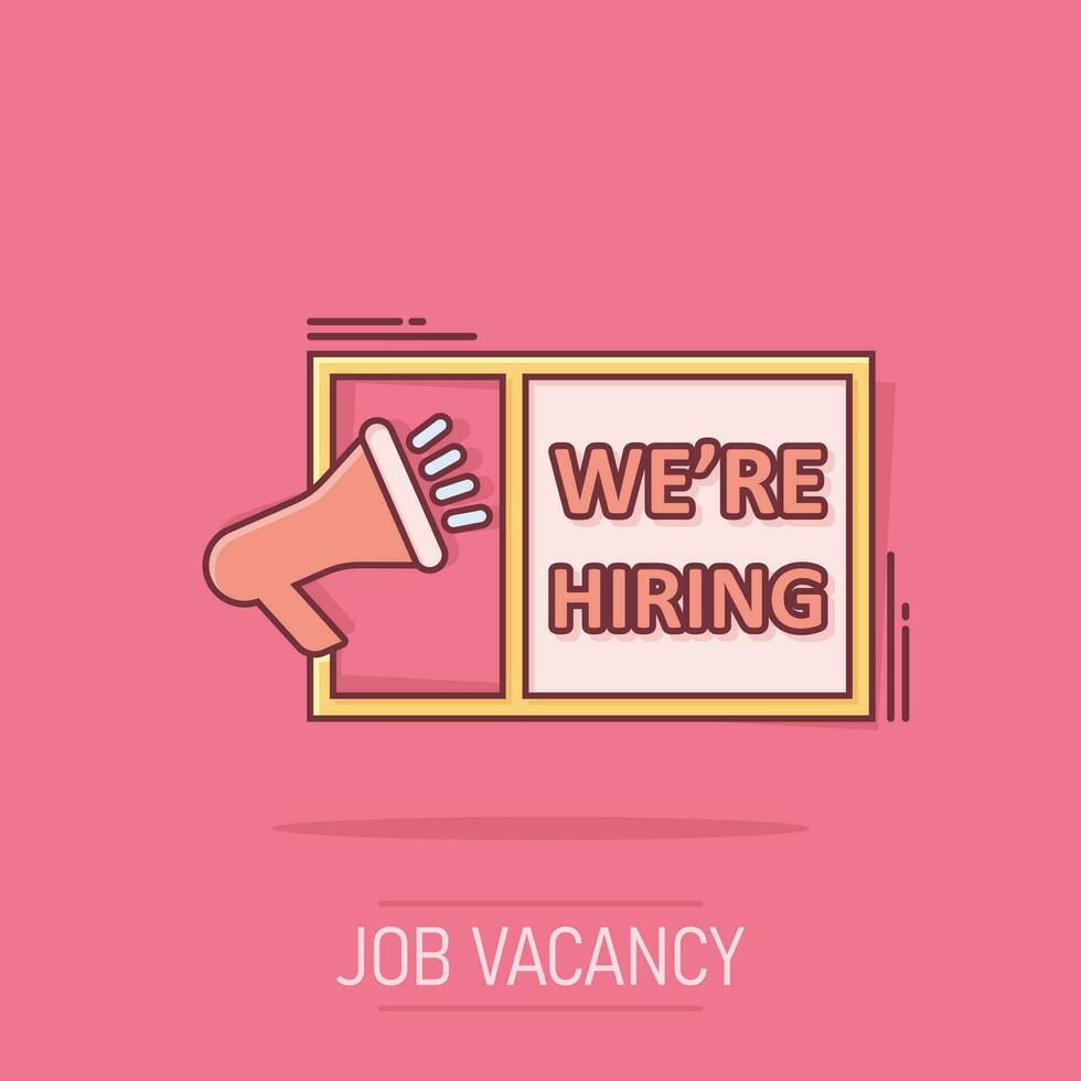 We're hiring icon in comic style. Job vacancy search vector cartoon illustration on white isolated background. Megaphone announce business concept splash effect.