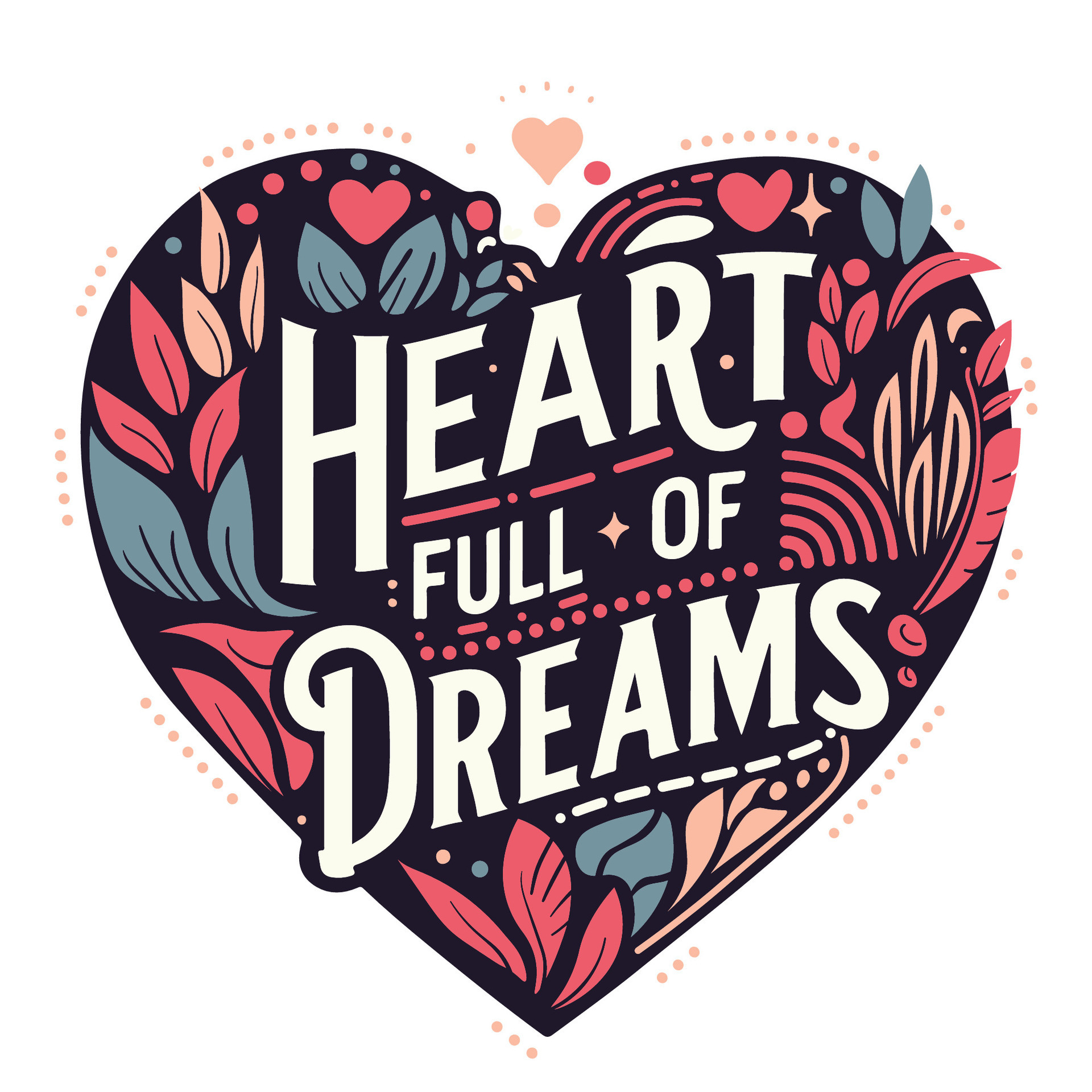 Dreamy Heartscape 'Heart Full of Dreams' Typography Art with Elements