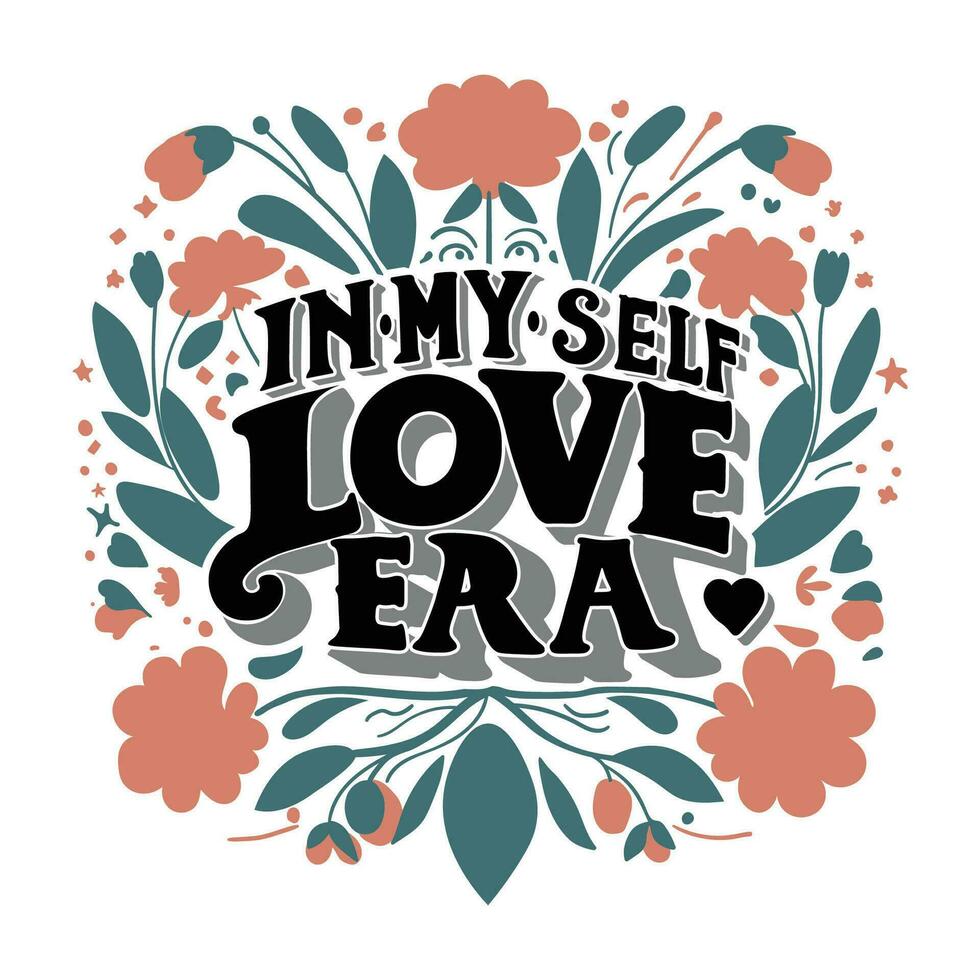 In My Self-Love Era, self-love with this exquisite typography art design vector. vector