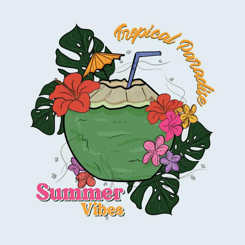 Coconut Tropical Paradise Summer Vibes. Endless summer. California island. Coconut juice vector print design. Summer vibes graphic print artwork. Summer slogan with Tropical Flower Drinks Coconut.