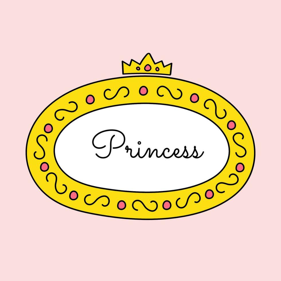 Cute golden oval vector frame with crown and lettering. Pink mirror for little princess, beautiful decorative border, hand drawn, doodle illustration.