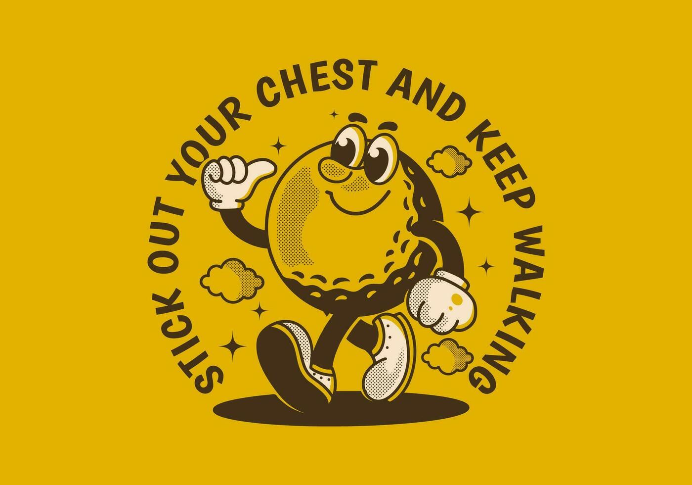 Stick out your chest and keep walking. Mascot character design of walking golf ball vector