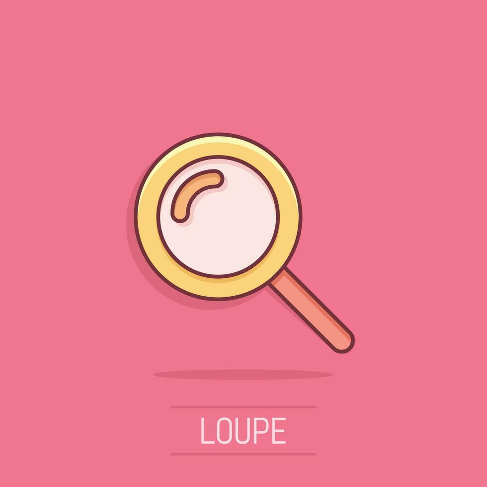 Loupe sign icon in comic style. Magnifier vector cartoon illustration on isolated background. Search business concept splash effect.