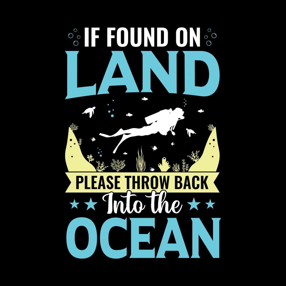 Si encontró en tierra Por favor lanzar espalda dentro el Oceano - escafandra autónoma buceo citas diseño, camiseta, vector, póster vector