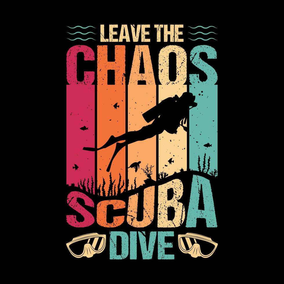 Leave the chaos Scuba dive - Scuba Diving quotes design, t-shirt, vector, poster vector