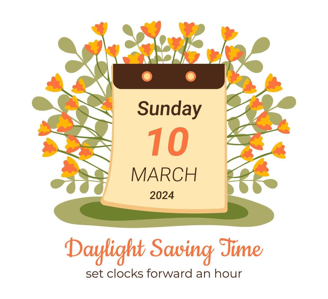 marzo 2024 luz ahorro hora comienza concepto. primavera adelante, conjunto tu relojes adelante hora. dst empieza en Estados Unidos póster para recordatorio. plano diseño para Hora de verano con calendario, flores y hojas. vector