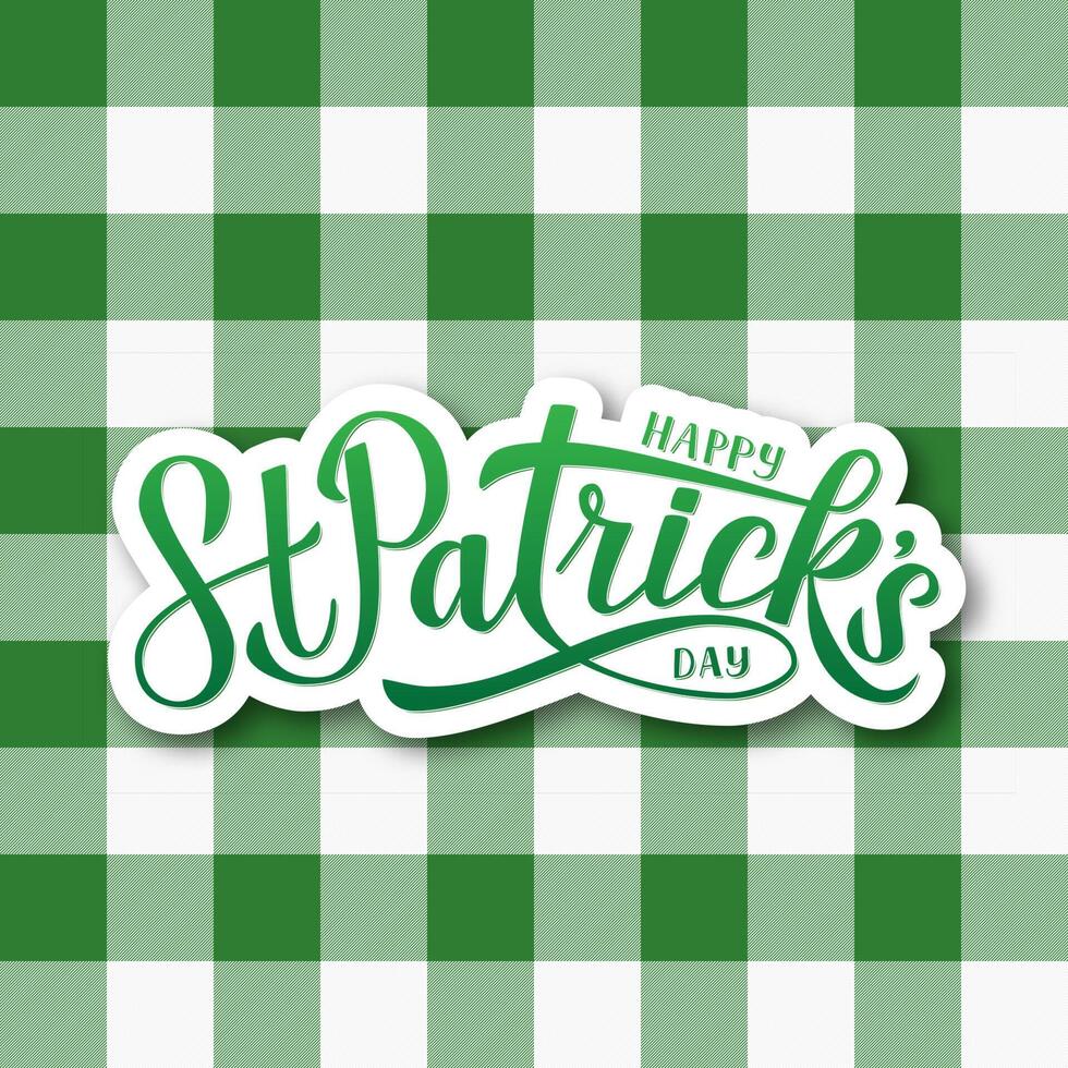 Happy St. Patrick day lettering on plaid tartan seamless pattern background. Traditional scottish cage ornament. Vector template for Saint Patricks day greeting card, invitation, banner, poster, etc