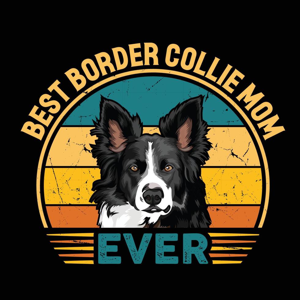 Best Border Collie Mom Ever Typography Retro T-shirt Design, Vintage Tee Shirt Pro Vector