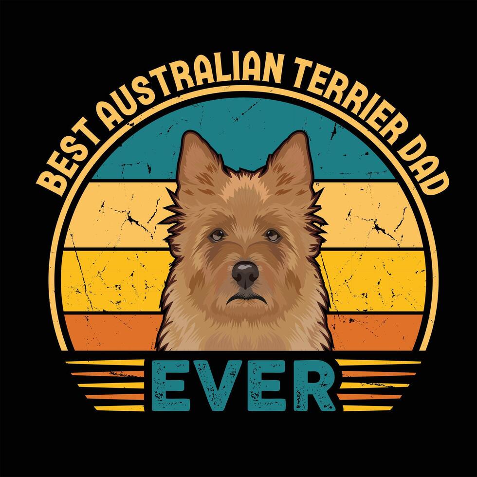 Best Australian Terrier Dad Ever Typography Retro T-shirt Design, Vintage Tee Shirt Pro Vector