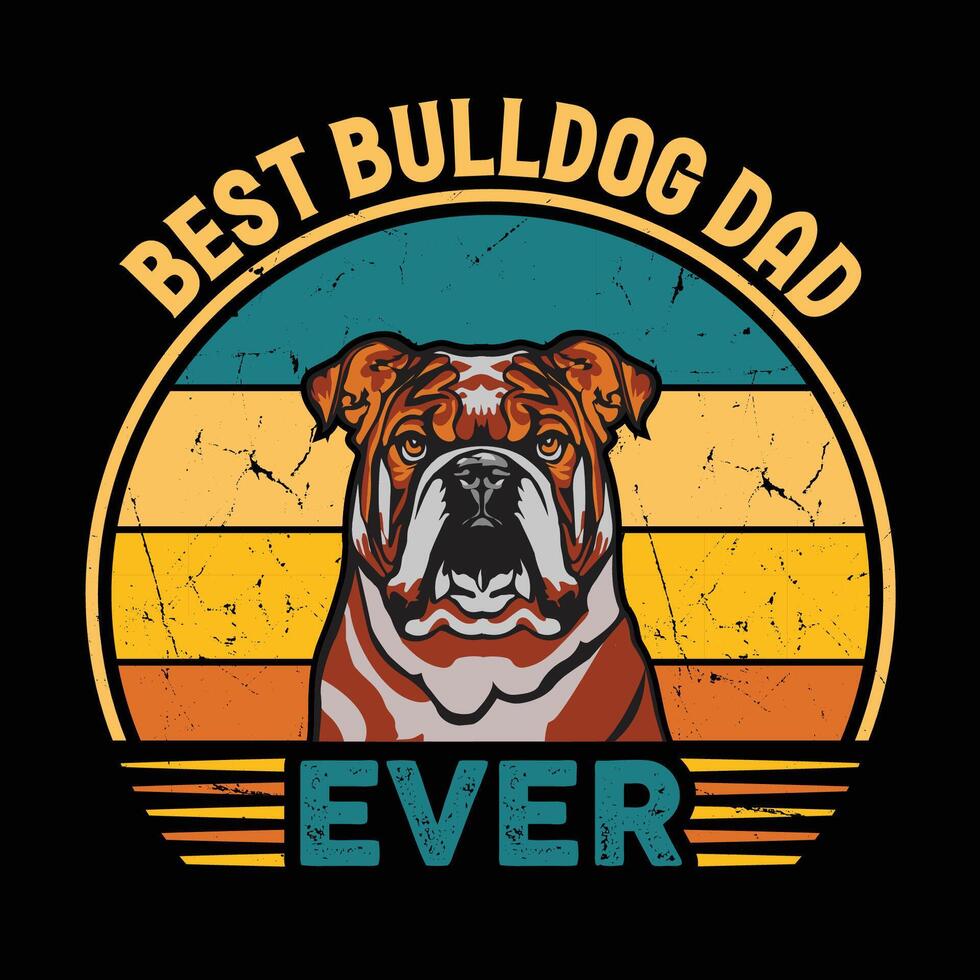 Best Bulldog Dad Ever Typography Retro T-shirt Design, Vintage Tee Shirt Pro Vector