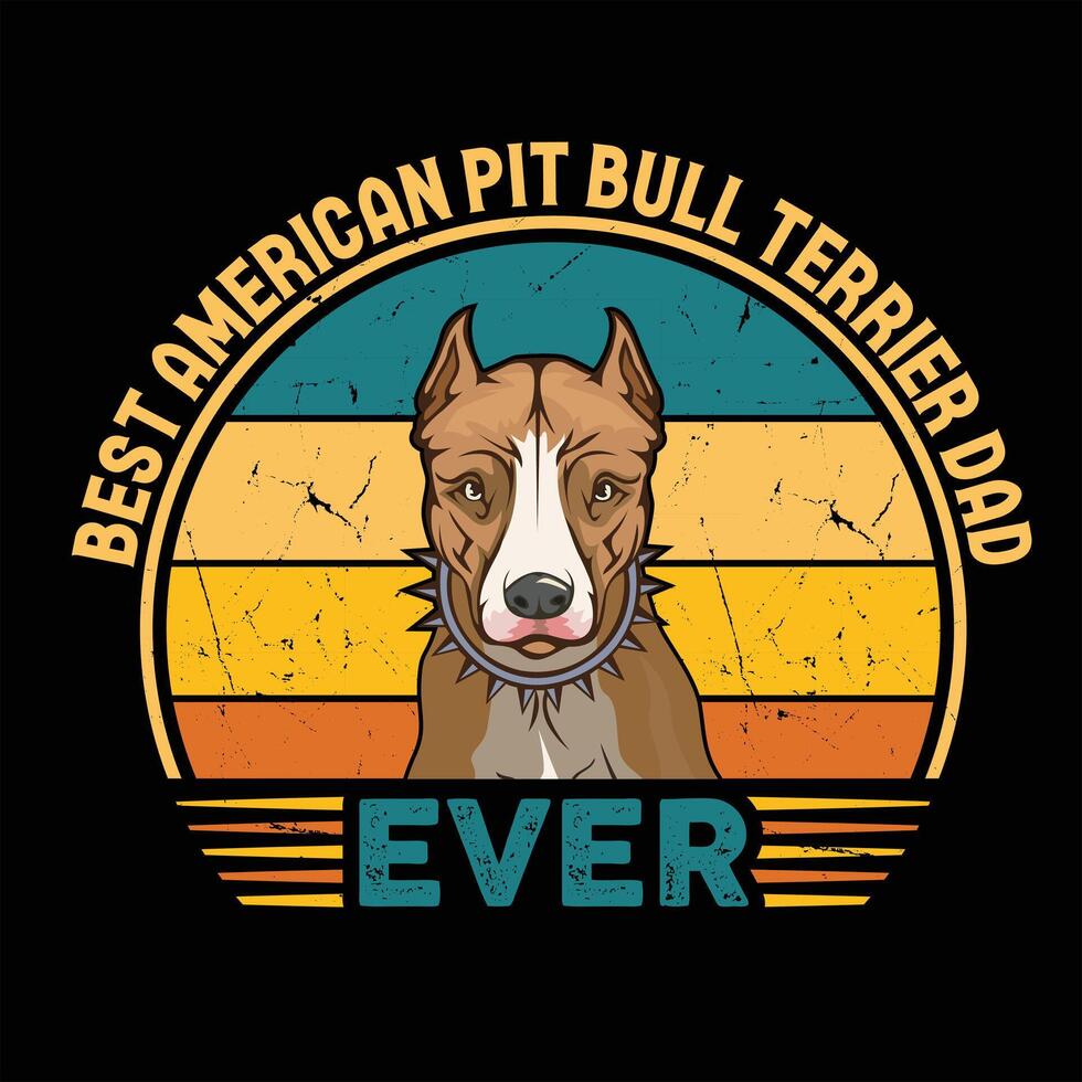 Best American Pit Bull Terrier Dad Ever Typography Retro T-shirt Design, Vintage Tee Shirt Pro Vector