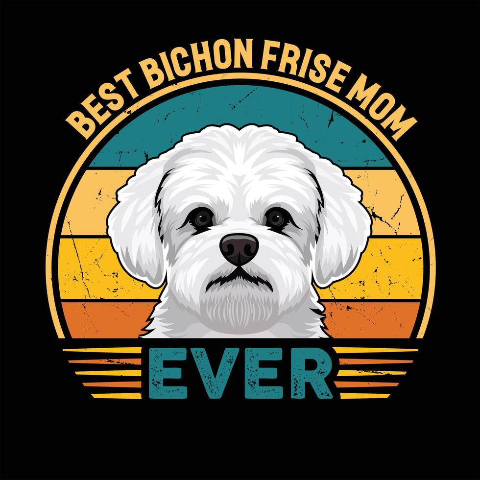 Best Bichon Frise Mom Ever Typography Retro T-shirt Illustration, Vintage Tee Pro Vector