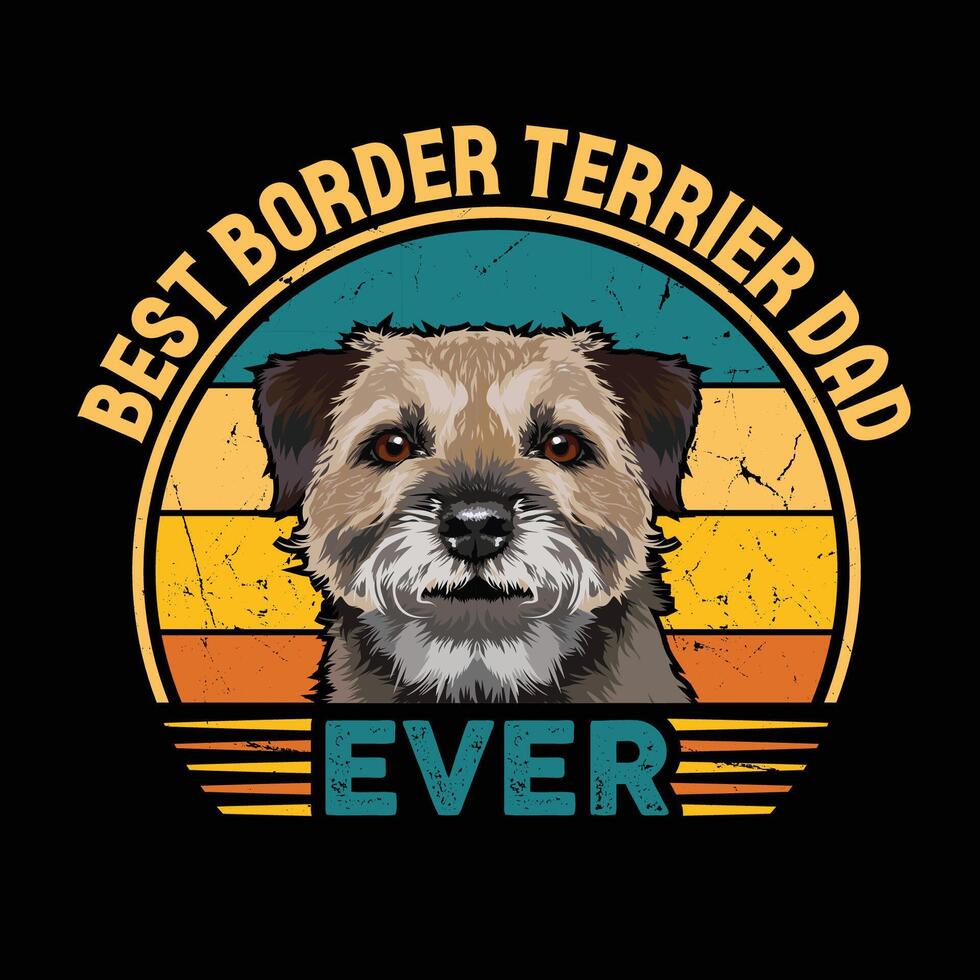 Best Border Terrier Dad Ever Typography Retro T-shirt Design, Vintage Tee Shirt Pro Vector