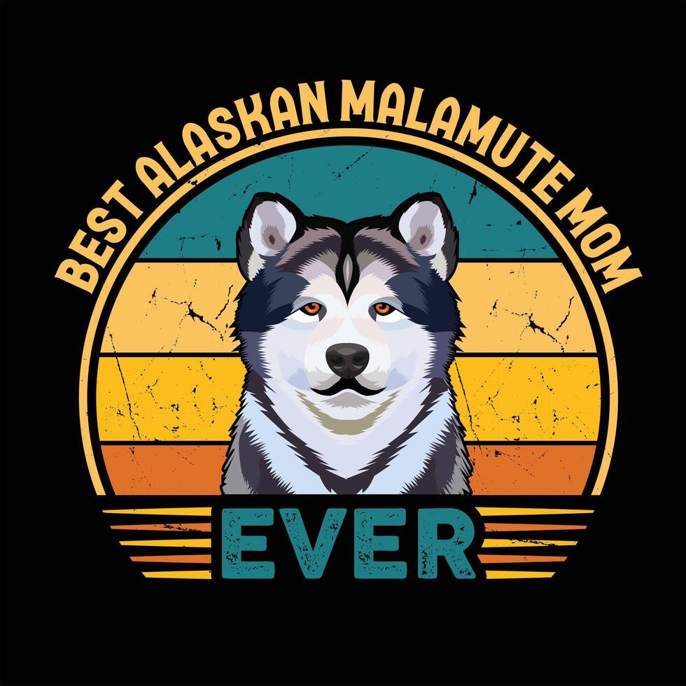 Best Alaskan Malamute Mom Ever Typography Retro T-shirt Illustration, Vintage Tee Pro Vector